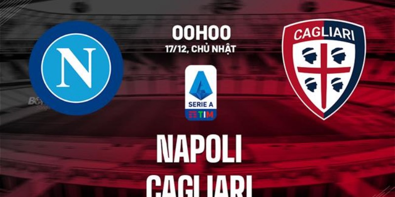 Tổng Hợp Trận Napoli vs Cagliari 25/5/2025 20h00: Phân Tích Chi Tiết 3 Napoli vs Cagliari